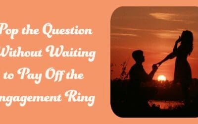 Pop the Question Without Waiting to Pay Off the Engagement Ring
